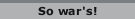 So war's!