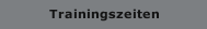 Trainingszeiten